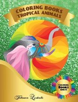 Coloring Book Tropical Animals: Tropical Animals coloring pages for adults to relax and relieve stress