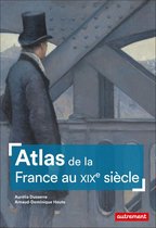 Atlas Mémoires - Atlas de la France au XIXe siècle