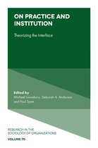 Research in the Sociology of Organizations 70 - On Practice and Institution