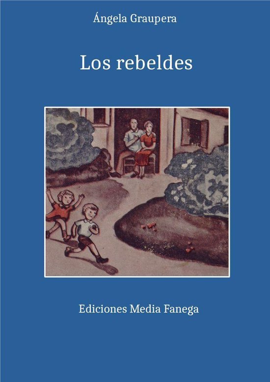 Biblioteca Ángela Graupera 22 Los rebeldes (ebook), Ángela Graupera