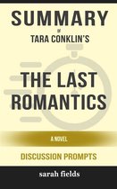 Summary of Tara Conklin’s Last Romantics: A Novel: Discussion Prompts