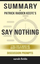 Summary of Patrick Radden Keefe's Say Nothing: A True Story of Murder and Memory in Northern Ireland (Discussion Prompts)