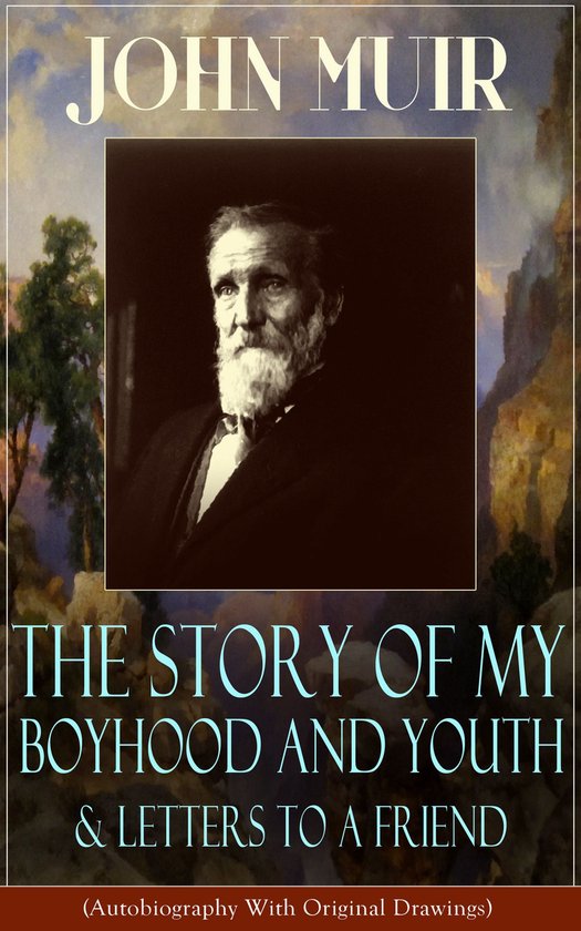John Muir: The Story of My Boyhood and Youth & Letters to a  ... - cover