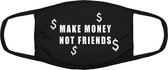 Make money, not friends mondkapje | gangster | crimineel | gezichtsmasker | bescherming | bedrukt | logo | Zwart mondmasker van katoen, uitwasbaar & herbruikbaar. Geschikt voor OV