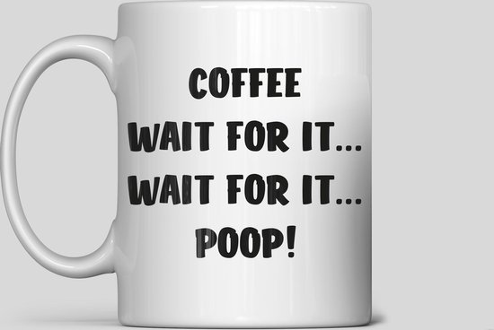 ontbijt Nationale volkstelling timer Mok "Coffee/Wait for it…/Wait for it…/poop!" - Thee/Koffie Mok - Keramiek -  325 ml | bol.com