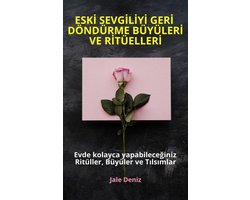 ESKİ SEVGİLİYİ GERİ DÖNDÜRME BÜYÜLERİ VE RİTÜELLERİ - Evde kolayca yapabileceğiniz Ritüller, Büyüler ve Tılsımlar