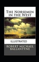 The Norsemen in the West Illustrated