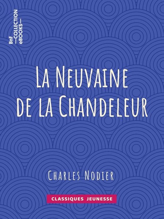 La Neuvaine de la Chandeleur (ebook), Charles Nodier 9782346137213