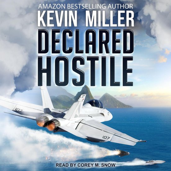 Couverture du livre : un avion de chasse portant le numéro 107 vole au-dessus de l'océan, avec de la fumée et des explosions. Titre 'Declared Hostile' par Kevin Miller.