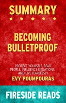 Summary of Becoming Bulletproof: Protect Yourself, Read People, Influence Situations, and Live Fearlessly by Evy Poumpouras