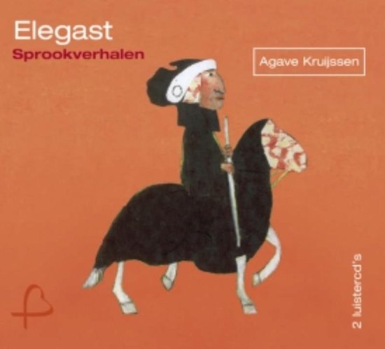 Cover van het boek 'Elegast sprookverhalen luisterboek' van Agave Kruijssen