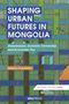 Economic Exposures in Asia - Shaping Urban Futures in Mongolia