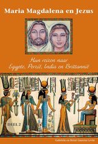 Maria Magdalena en Jezus 2 Hun reizen naar Egypte, Perzië, India en Brittannië