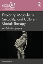 Gestalt Therapy Book Series - Exploring Masculinity, Sexuality, and Culture in Gestalt Therapy