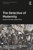 Classical and Contemporary Social Theory - The Detective of Modernity