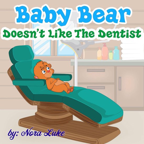 Baby Bear Doesn’t Like The Dentist - cover