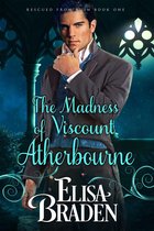 Rescued from Ruin 1 - The Madness of Viscount Atherbourne