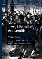 Palgrave Critical Studies of Antisemitism and Racism - Jews, Liberalism, Antisemitism