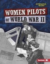 Heroes of World War II (Alternator Books ® ) - Women Pilots of World War II