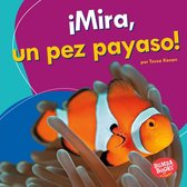 Bumba Books ® en español — Veo animales marinos (I See Ocean Animals) - ¡Mira, un pez payaso! (Look, a Clown Fish!)
