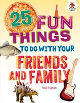 100 Fun Things to Do to Unplug - 25 Fun Things to Do with Your Friends and Family
