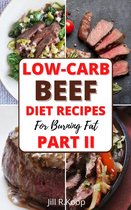 Low Carb Cookbook 2 - Low-Carb Beef Diet Recipes For Busring Fat Part II