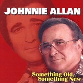 Johnnie Allan - Something Old, Something New (CD)