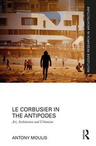 Routledge Research in Architecture - Le Corbusier in the Antipodes