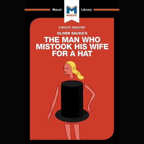The Macat Analysis of Oliver Sacks's The Man Who Mistook His ... - cover