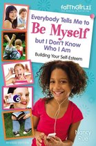 Faithgirlz - Everybody Tells Me to Be Myself but I Don't Know Who I Am, Revised Edition