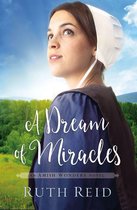 The Amish Wonders Series 3 - A Dream of Miracles