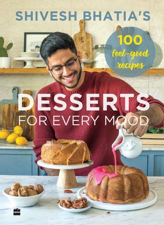 Shivesh Bhatia's Desserts for Every Mood - cover