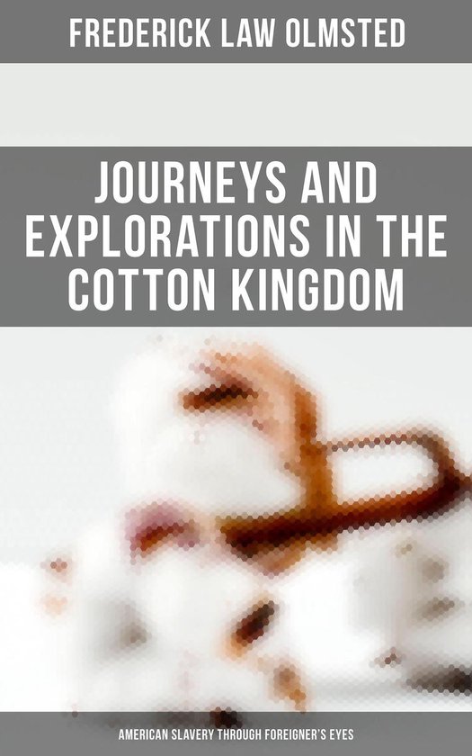Journeys and Explorations in the Cotton Kingdom: American Sl ... - cover