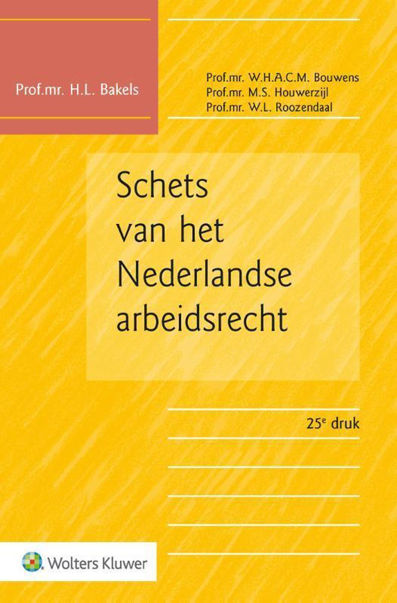 Schets van het Nederlandse arbeidsrecht - H.L. Bakels