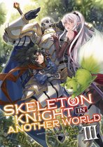 Skeleton Knight in Another World (Light Novel) 3 - Skeleton Knight in Another World (Light Novel) Vol. 3