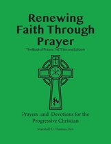 Renewing Faith Through Prayer The Book of Prayer, NCT- 2nd Edition Prayers and Devotions for the Progressive Christian