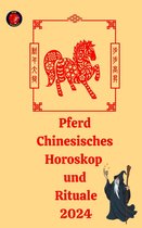 Pferd Chinesisches Horoskop und Rituale 2024