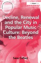 Decline, Renewal And the City in Popular Music Culture