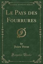 Le Pays Des Fourrures (Classic Reprint)