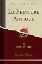 La Peinture Antique (Classic Reprint)