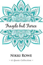Fragile but Fierce