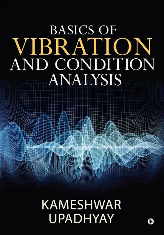 Basics of Vibration and Condition Analysis (ebook), Kameshwar Upadhyay ...