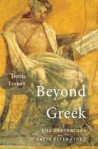 Beyond Greek – The Beginnings of Latin Literature