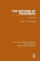 Routledge Library Editions: The History of Crime and Punishment - The Reform of Prisoners