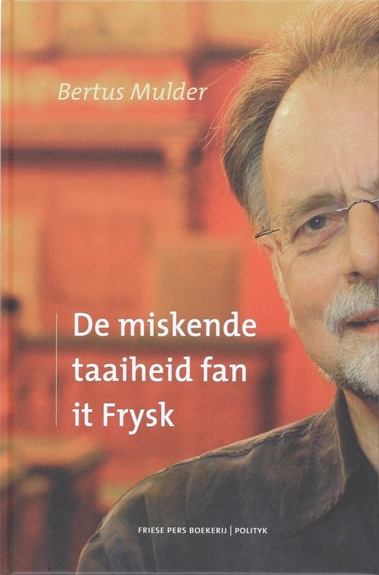 Cover van het boek 'De miskende taaiheid fan it Frysk' van Bertus Mulder en Marja Mulder
