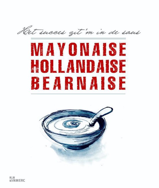 Cover van het boek 'Mayonaise, Hollandaise,  Bearnaise & Carbinara, Marinara, Napolitana'