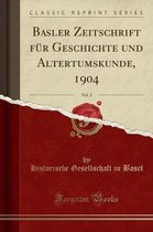 Basler Zeitschrift Für Geschichte Und Altertumskunde, 1904, Vol. 3 (Classic Reprint)