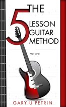 The 5 Lesson Method 1 - The 5 Lesson Guitar Method - Part One
