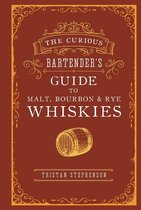 The Curious Bartender's Guide to Malt, Bourbon & Rye Whiskies