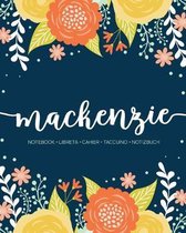 Mackenzie: Notebook - Libreta - Cahier - Taccuino - Notizbuch: 110 pages paginas seiten pagine: Modern Florals First Name Noteboo